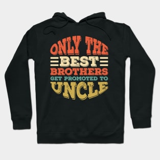 Only The Best Dads Get Promoted To Uncle Hoodie